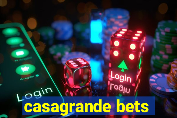 casagrande bets