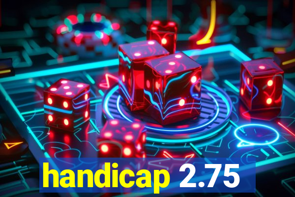 handicap 2.75