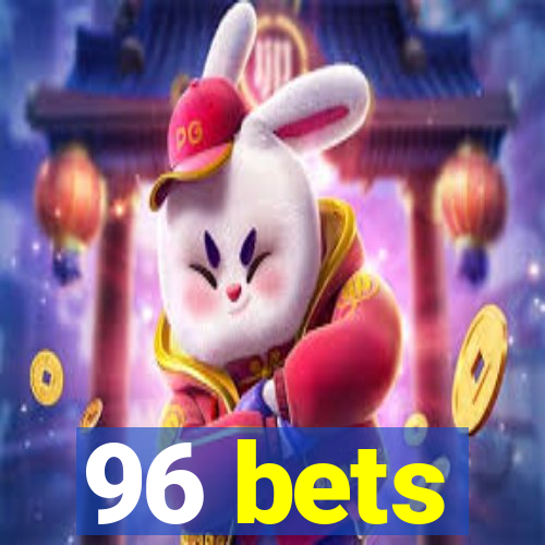 96 bets