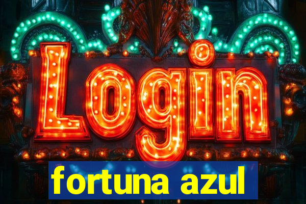 fortuna azul