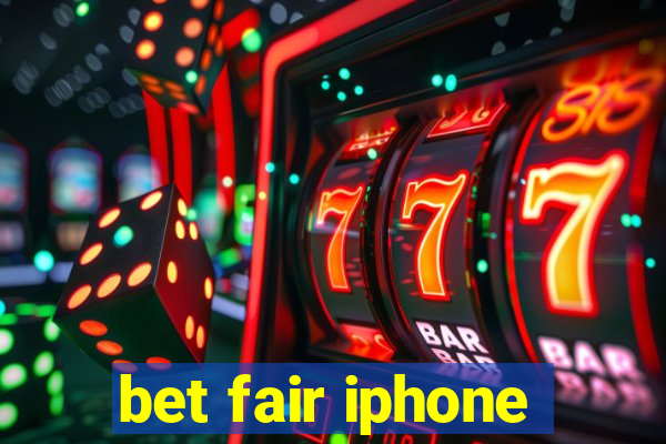 bet fair iphone