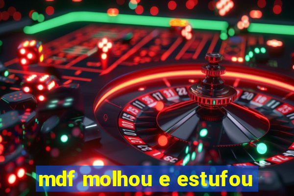 mdf molhou e estufou