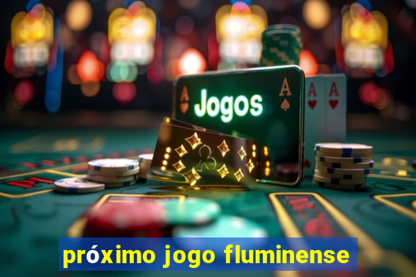 próximo jogo fluminense