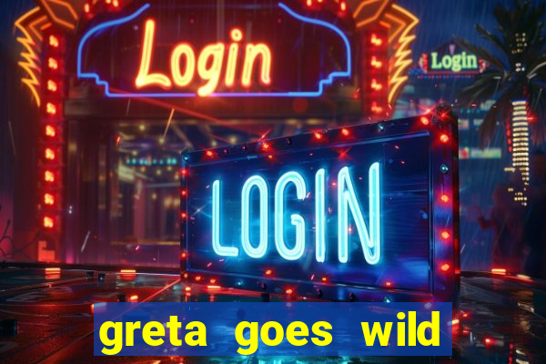 greta goes wild slot demo