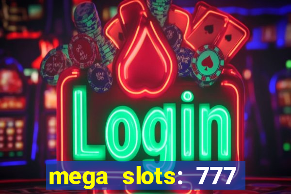 mega slots: 777 casino apk