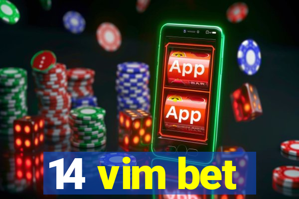 14 vim bet