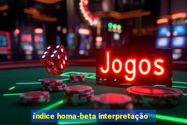 índice homa-beta interpretação