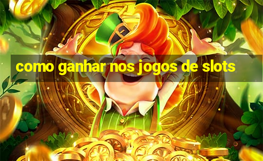 como ganhar nos jogos de slots