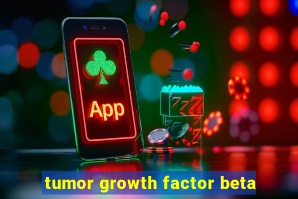 tumor growth factor beta