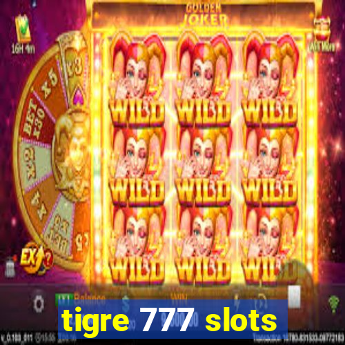 tigre 777 slots