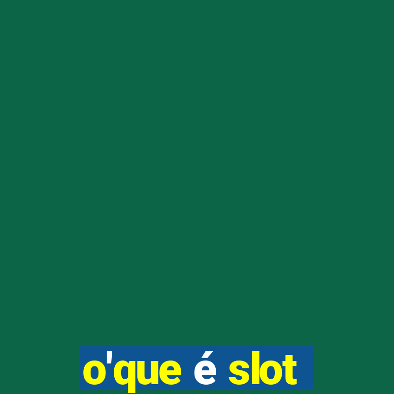 o'que é slot