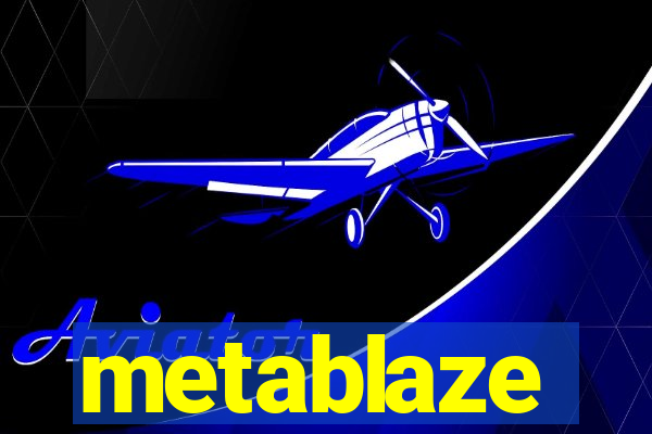 metablaze