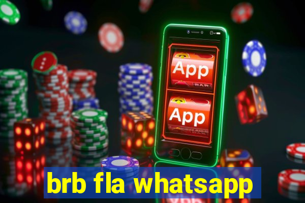 brb fla whatsapp