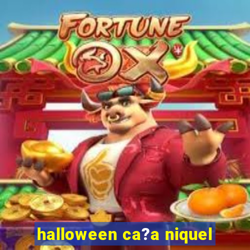 halloween ca?a niquel