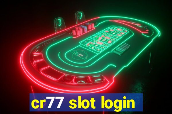 cr77 slot login