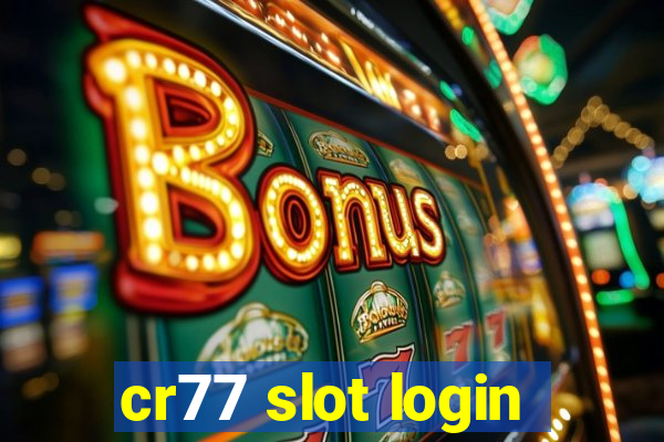 cr77 slot login