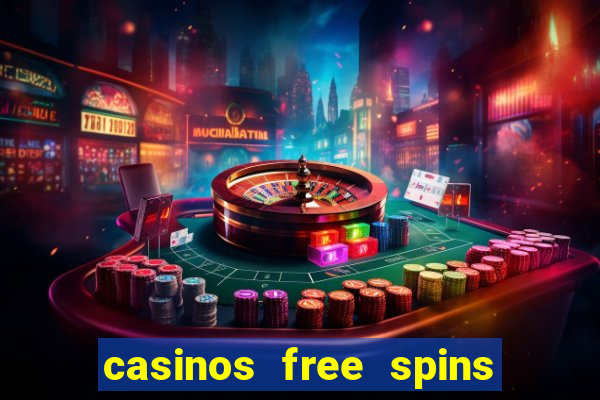 casinos free spins no deposit