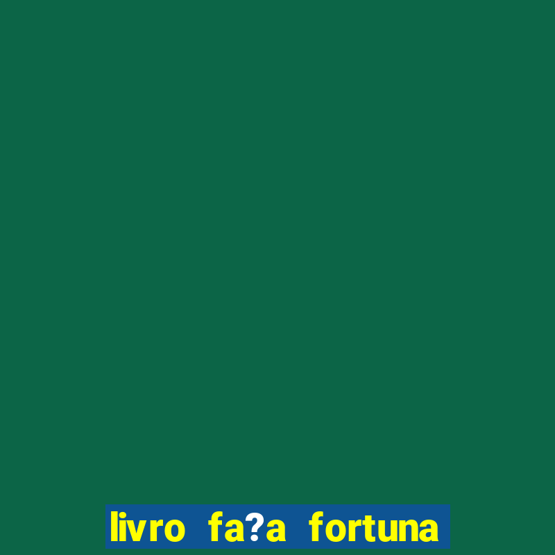 livro fa?a fortuna com a??es