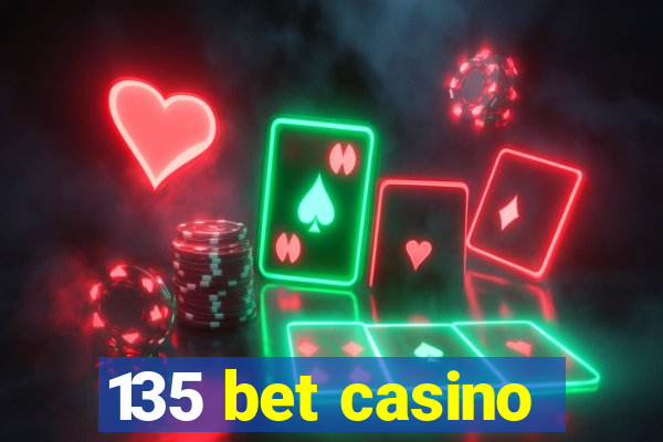 135 bet casino