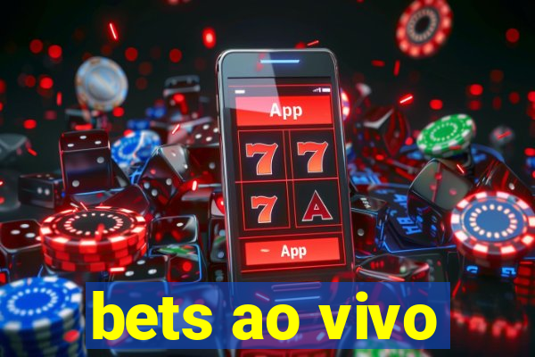 bets ao vivo