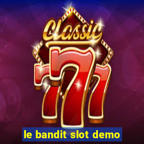 le bandit slot demo