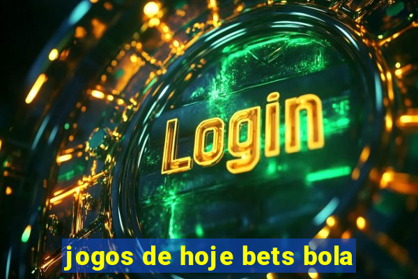 jogos de hoje bets bola