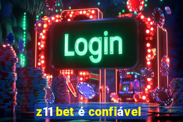 z11 bet é confiável