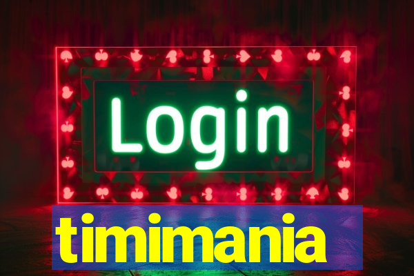 timimania