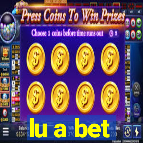 lu a bet