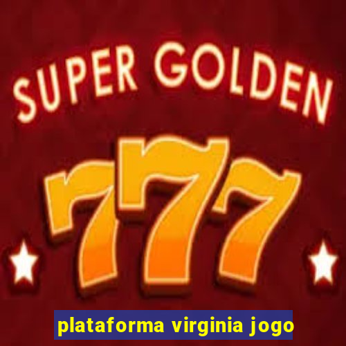 plataforma virginia jogo