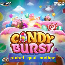 pixbet qual melhor jogo para ganhar dinheiro