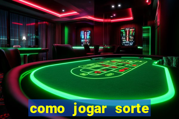 como jogar sorte do dia