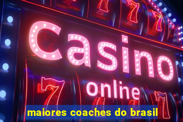 maiores coaches do brasil