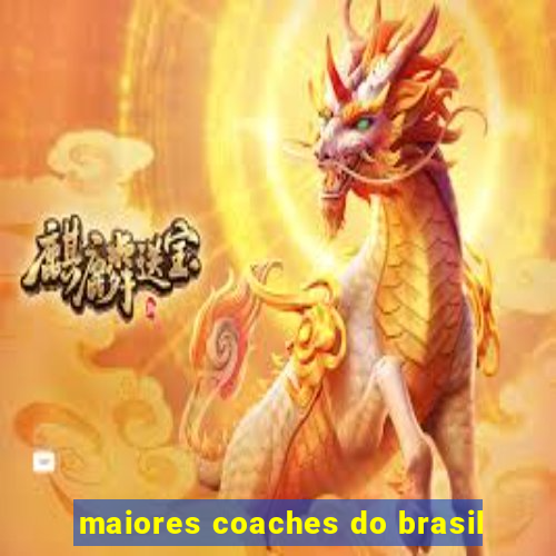 maiores coaches do brasil