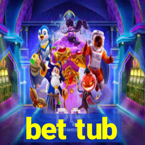 bet tub