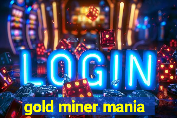 gold miner mania