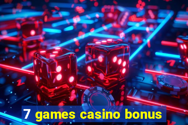 7 games casino bonus