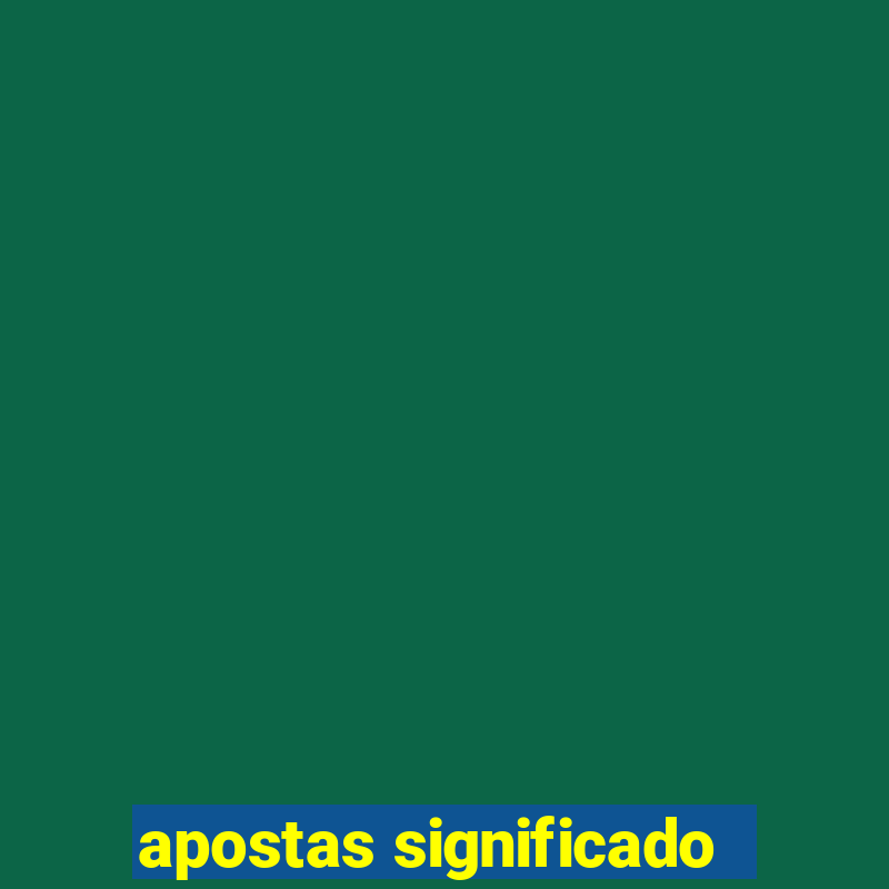 apostas significado