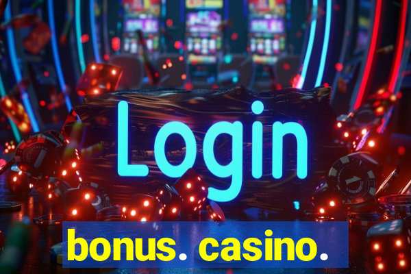 bonus. casino.