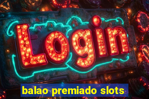 balao premiado slots