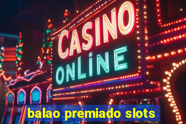 balao premiado slots