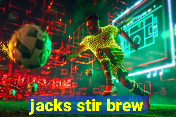 jacks stir brew