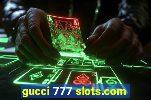 gucci 777 slots.com