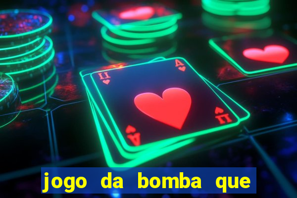 jogo da bomba que dá dinheiro