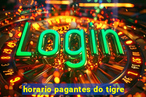 horario pagantes do tigre