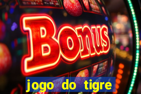 jogo do tigre plataforma chinesa