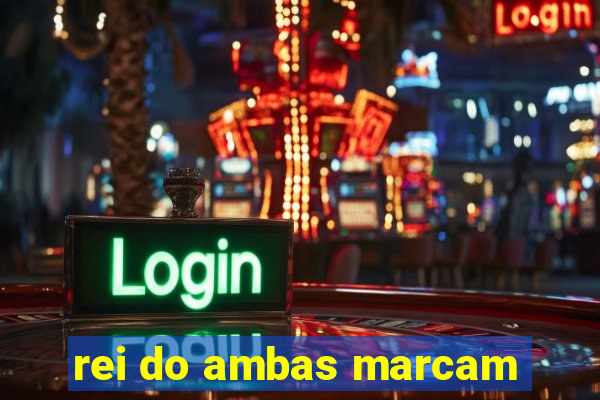 rei do ambas marcam