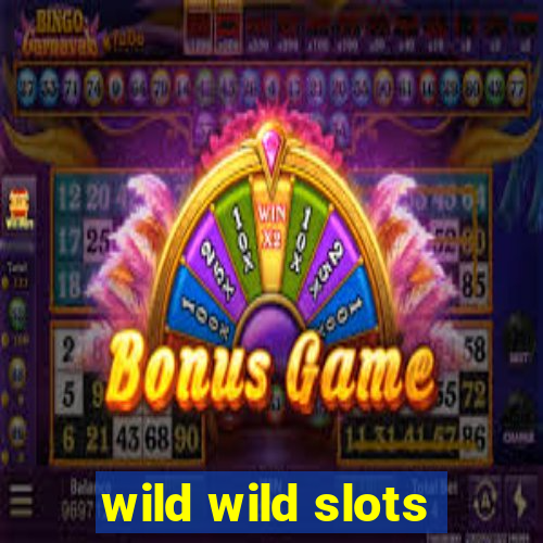 wild wild slots