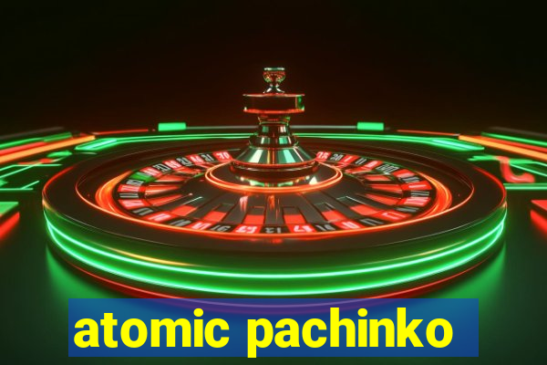 atomic pachinko