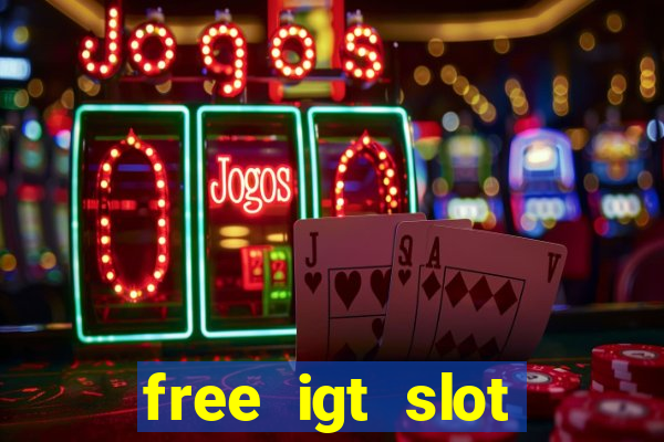 free igt slot games for fun